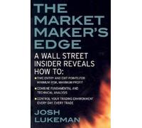 Josh Lukeman The Market Maker's Edge: A Wall Street Insider Reveals (Tascabile)