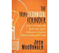 Josh MacDonald The Non-Technical Founder (Tascabile)