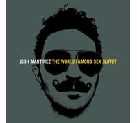 Josh Martinez - World Famous Sex Buffet