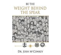 Josh McConkey Be The Weight Behind The Spear (Tascabile)
