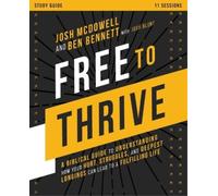 Josh McDowell Ben Bennett Free to Thrive Study Guide (Tascabile)
