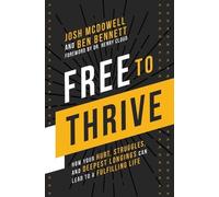 Josh McDowell Ben Bennett Free to Thrive (Tascabile)
