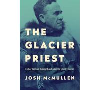 Josh McMullen The Glacier Priest (Copertina rigida)