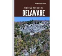 JOSH MCNICHOLS THINGS TO DO IN DELAWARE: Emphasizes the rich history, coastal charm, and lush natural parks.