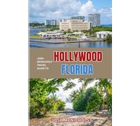 JOSH MCNICHOLS'TRAVEL GUIDE TO HOLLYWOOD FLORIDA: Explore Beaches, Boardwalks, and Beyond