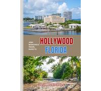JOSH MCNICHOLS'TRAVEL GUIDE TO HOLLYWOOD FLORIDA: Explore Beaches, Boardwalks, and Beyond