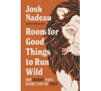 Josh Nadeau Room for Good Things to Run Wild (Tascabile)