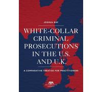 Josh Ray White Collar Criminal Prosecutions in the U.S. and U.K. (Tascabile)