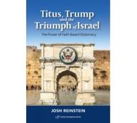 Josh Reinstein Titus, Trump and the Triumph of Israel (Tascabile)