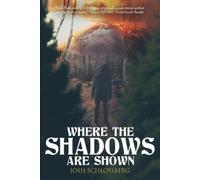 Josh Schlossberg Where The Shadows Are Shown (Tascabile)