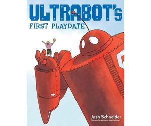 Josh Schneider Ultrabot's First Playdate (Copertina rigida)
