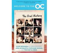 Josh Schwartz, Alan Sepinwall, Stephanie Savage – Welcome to the O.C.: The Oral History – Tascabile