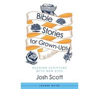 Josh Scott Bible Stories for Grown-Ups Leader Guide (Tascabile)