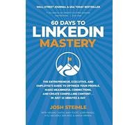 Josh Steimle 60 Days to LinkedIn Mastery (Copertina rigida)