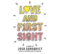 Josh Sundquist Love and First Sight (Copertina rigida)