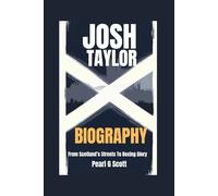 JOSH TAYLOR BIOGRAPHY: From Scotland’s Streets To Boxing Glory