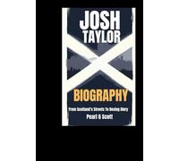 JOSH TAYLOR BIOGRAPHY: From Scotland’s Streets To Boxing Glory