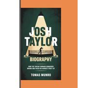 JOSH TAYLOR BIOGRAPHY: How The Tartan Tornado Conquered Boxing and Faced His Hardest Fight Yet