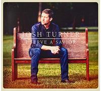 Josh Turner - I Serve A Savior