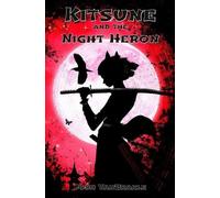 Josh Vanbrakle Kitsune and the Night Heron (Tascabile) Ninja Corps Adventures
