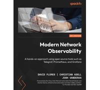 Modern Network Observability: A hands-on approach using open source tools such as Telegraf, Prometheus, and Grafana