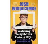 Josh Widdicombe Watching Neighbours Twice a Day... (Tascabile)