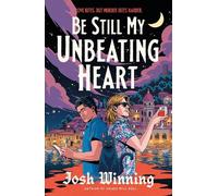 Josh Winning Be Still My Unbeating Heart (Copertina rigida)