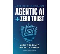 Josh Woodruff Michelle Savage Agentic AI + Zero Trust (Copertina rigida)