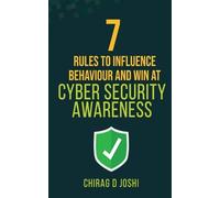 Joshi D Chirag 7 Rules to Influence Behaviour and Win at Cyber Secur (Tascabile)