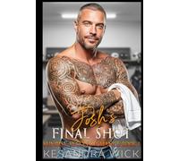 Josh's Final Shot: A Steamy Enemies to Lovers Best Friend's Father Romance