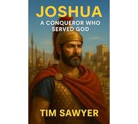 Joshua: A Conqueror Who Served God: 1
