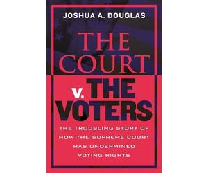 Joshua A. Douglas Douglas, Joshua A. The Court v. the Voters (Copertina rigida)