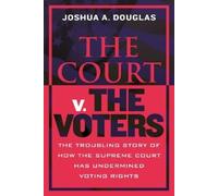 Joshua A. Douglas The Court v. The Voters (Tascabile)