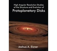 Joshua A Eisner High Angular Resolution Studies of the Structure and (Tascabile)
