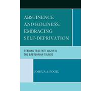 Joshua A. Fogel Abstinence and Holiness, Embracing Self-Deprivation (Tascabile)