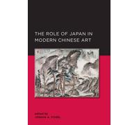 Joshua A. Fogel Role of Japan in Modern Chinese Art (Tascabile)