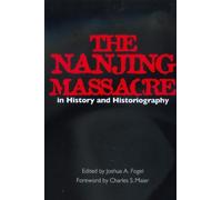 Joshua A. Fogel The Nanjing Massacre in History and Historiography (Tascabile)