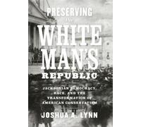 Joshua A. Lynn Preserving the White Man's Republic (Tascabile) Nation Divided