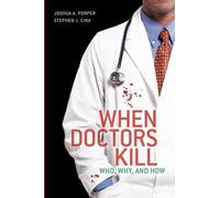 Joshua A. Perper Stephen J. Cina When Doctors Kill (Tascabile)