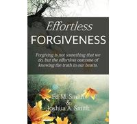 Joshua a Smith Ed M Smith Effortless Forgiveness (Tascabile)