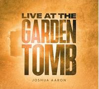 Joshua Aaron ~ Live At The Garden Tomb