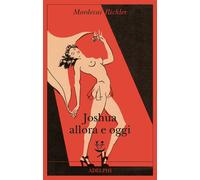 Joshua allora e oggi - Richler Mordecai