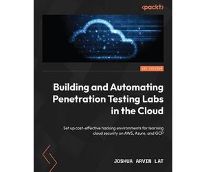 Joshua Arvin La Building and Automating Penetration Testing Labs in (Tascabile)