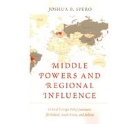 Joshua B. Spero Middle Powers and Regional Influence (Tascabile)