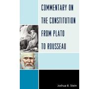 Joshua B. Stein Commentary on the Constitution from Plato to Roussea (Tascabile)