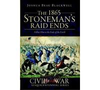 Joshua Beau Blackwell The 1865 Stoneman's Raid Ends (Tascabile)