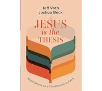 Joshua Beck Jeff Voth Jesus Is the Thesis (Tascabile)