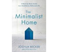 Joshua Becker The Minimalist Home: A Room-By-Room Guide to a (Copertina rigida)