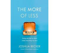 Joshua Becker The More of Less: Finding the Life you Want Under Ever (Tascabile)