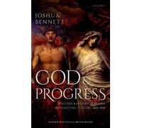 Joshua Bennett God and Progress (Copertina rigida) Oxford Historical Monographs